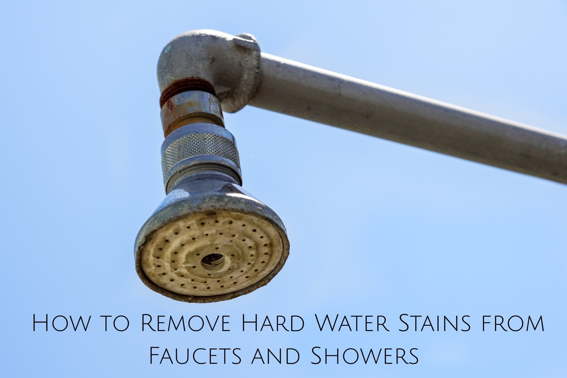 How to Remove Hard Water Stains from Faucets and Showers (Step-by-Step Guide)
