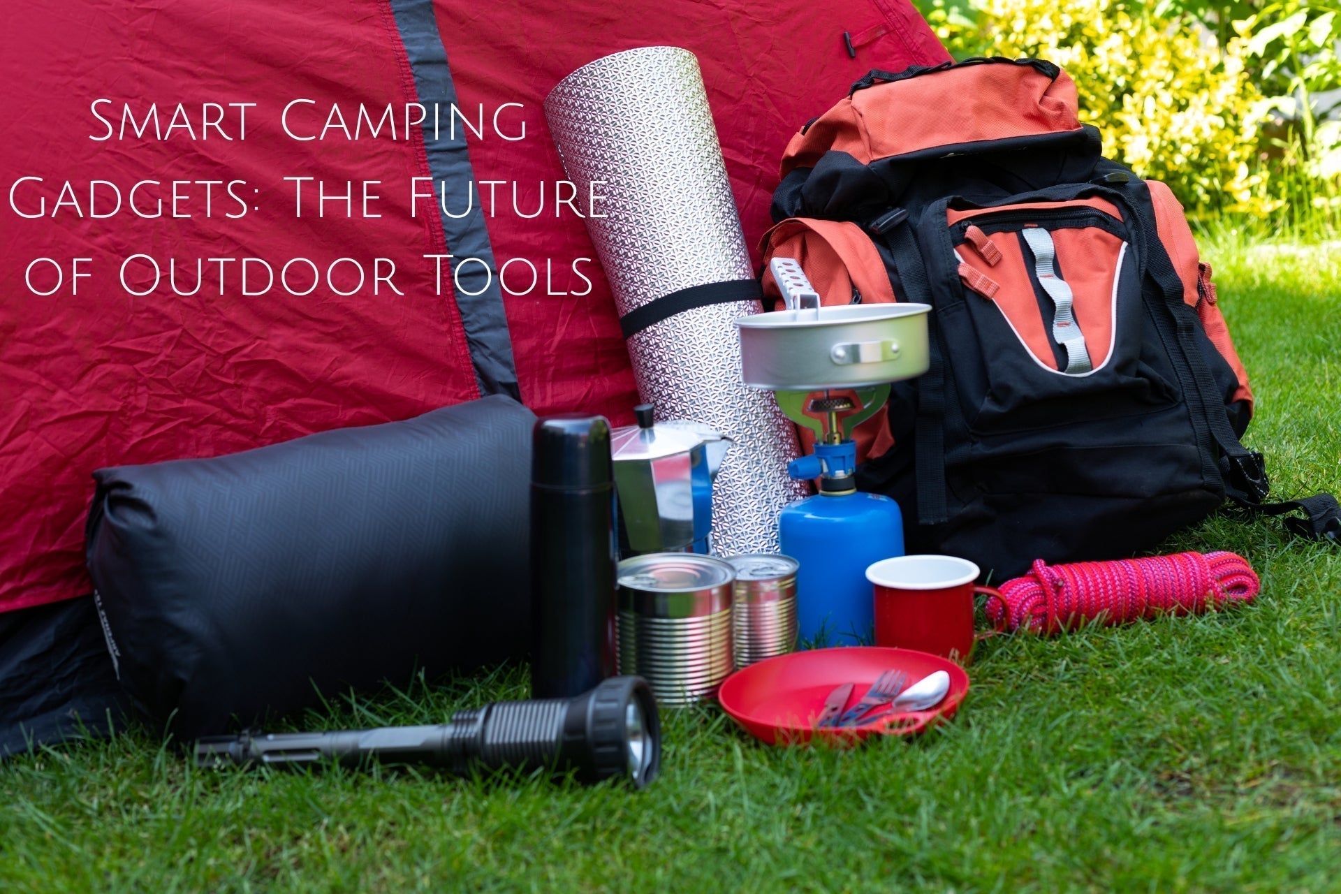 Smart Camping Gadgets: The Future of Outdoor Tools