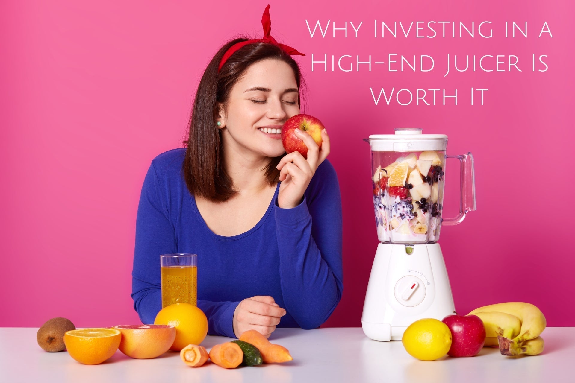 Why Investing in a High-End Juicer Is Worth It