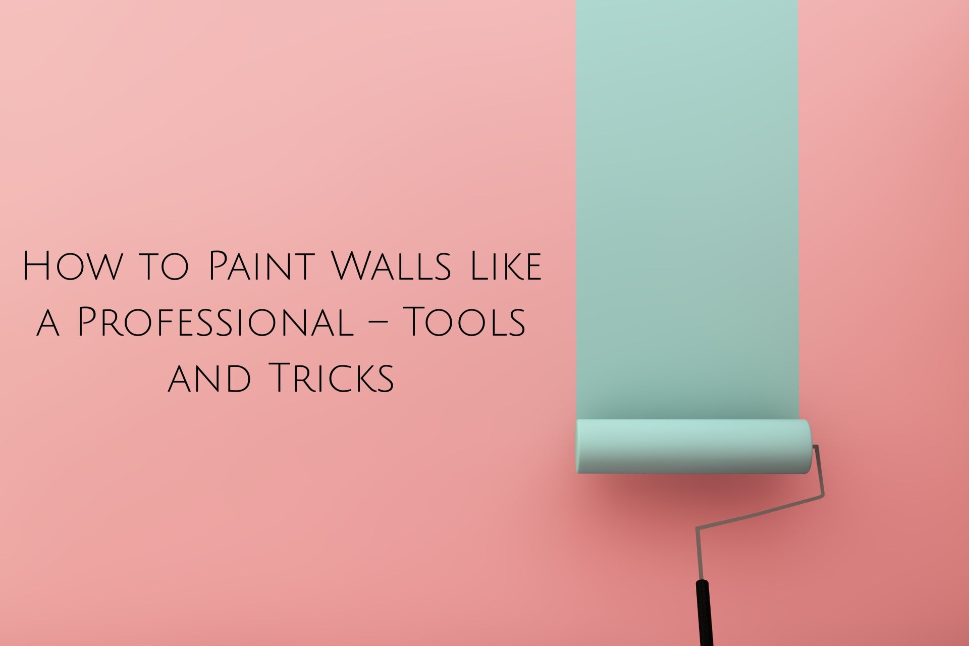 How to Paint Walls Like a Professional – Tools and Tricks