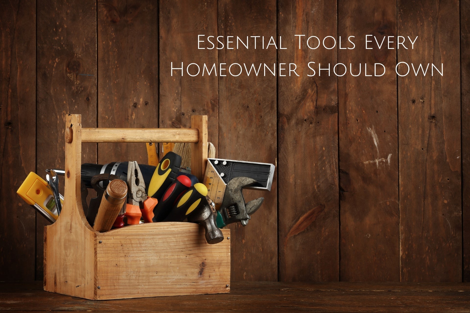 Essential Tools Every Homeowner Should Own
